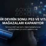 PlayStation 3 ve PS Vita Dijital Mağazaları Kapanıyor: Temmuz 2027'ye Kadar Süreniz Var